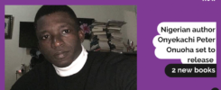 Nigerian author onyekachi peter onuoha set to release 2 new books